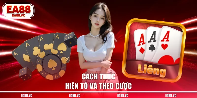 Cách thực hiện tố và theo cược 